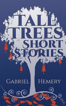 Tall Trees Short Stories, Gabriel Hemery