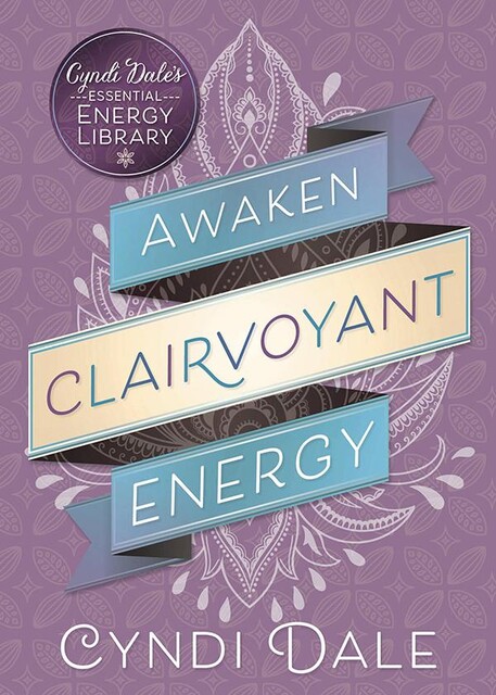 Awaken Clairvoyant Energy, Cyndi Dale