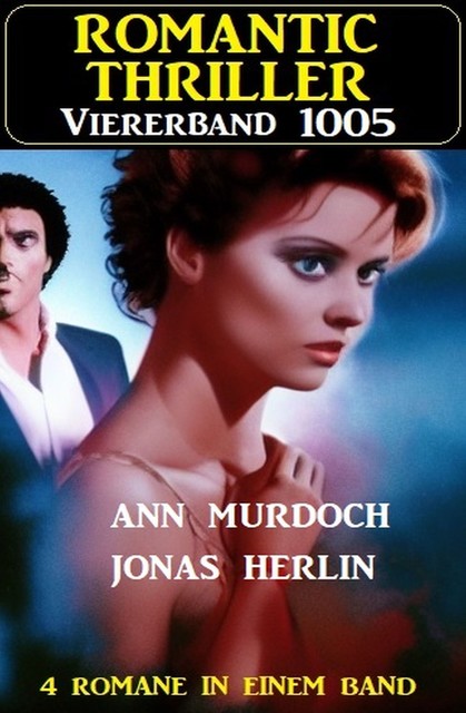 Romantic Thriller Viererband 1005, Ann Murdoch, Jonas Herlin