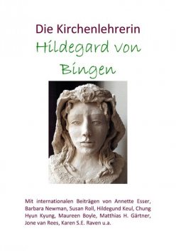 Die Kirchenlehrerin Hildegard von Bingen, Hildegund Keul, Annette Esser, Barbara Newman, Hyun Kyung Chung, Susan Roll