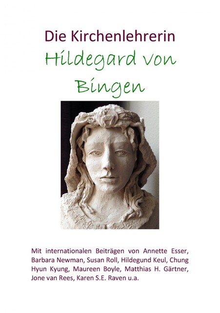 Die Kirchenlehrerin Hildegard von Bingen, Hildegund Keul, Annette Esser, Barbara Newman, Hyun Kyung Chung, Susan Roll