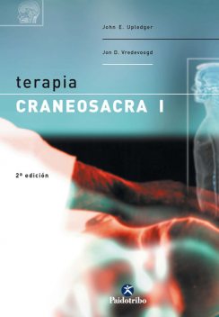 Terapia craneosacra I, John E. Upledger, Jon D. Vredevoogd