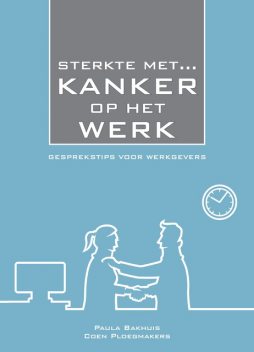 STERKTE MET Kanker op het Werk, Coen Ploegmakers, Paula Bakhuis