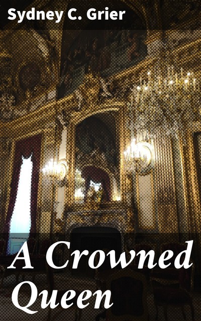 A Crowned Queen, Sydney C.Grier