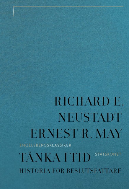Tänka i tid, Ernest R. May, Richard E. Neustadt