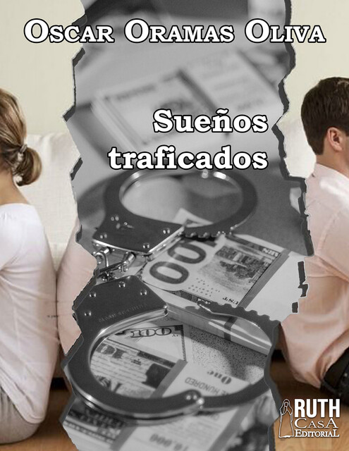 Sueños traficados, Oscar Oramas Olivar