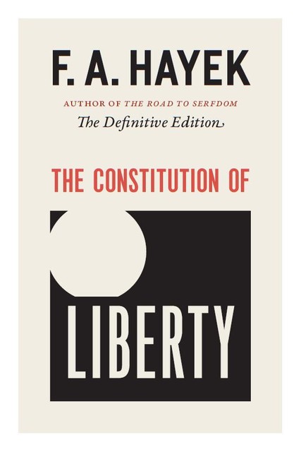 The Constitution of Liberty, F.A.Hayek