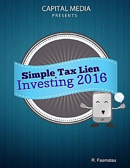 Simple Tax Lien Investing for 2015, R.Faamatau