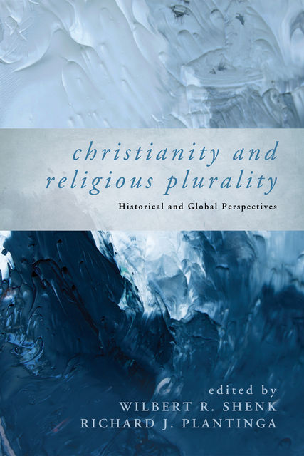 Christianity and Religious Plurality, Wilbert R. Shenk