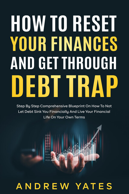 How To Reset Your Finances And Get Through Debt Trap, Andrew Yates