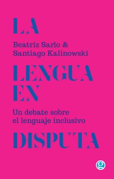 La lengua en disputa, Beatriz Sarlo, Santiago Kalinowski