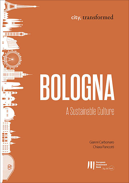 Bologna: A Sustainable Culture, Chiara Pancotti, Gianni Carbonaro