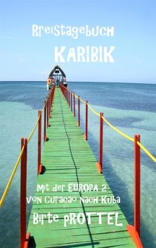 Reisetagebuch durch die Karibik, Birte Pröttel