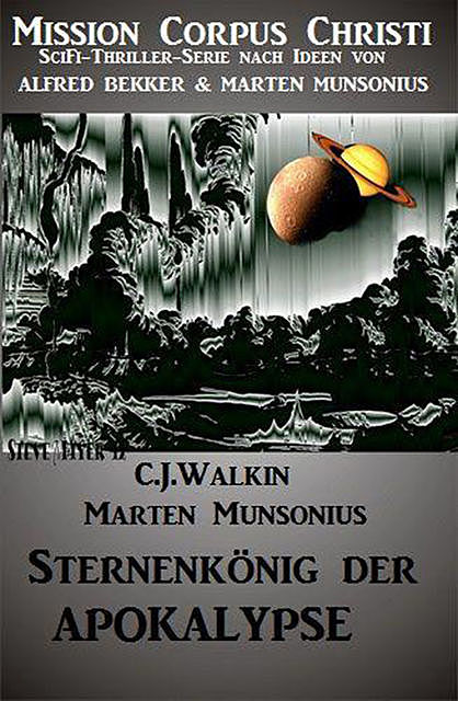 Sternenkönig der Apokalypse – Band 2 (Mission Corpus Christi), C.J. Walkin, Marten Munsonius