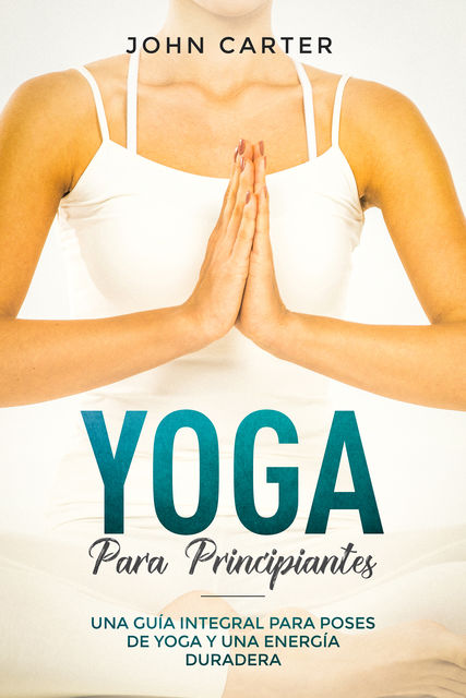 Yoga Para Principiantes, John Carter
