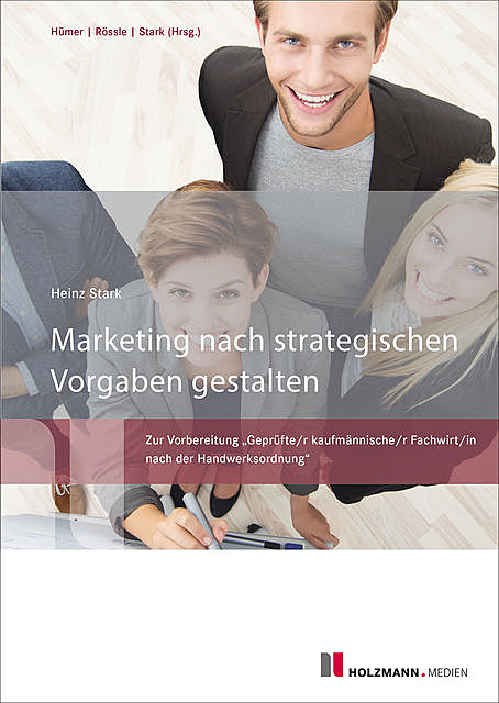 Marketing nach strategischen Vorgaben gestalten und fördern, Bernd-Michael Hümer, Heinz Stark, Werner Rössle
