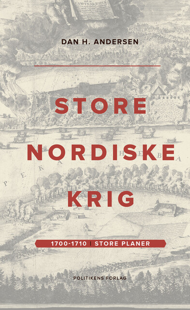 Store Nordiske Krig – bind 1, Dan H. Andersen