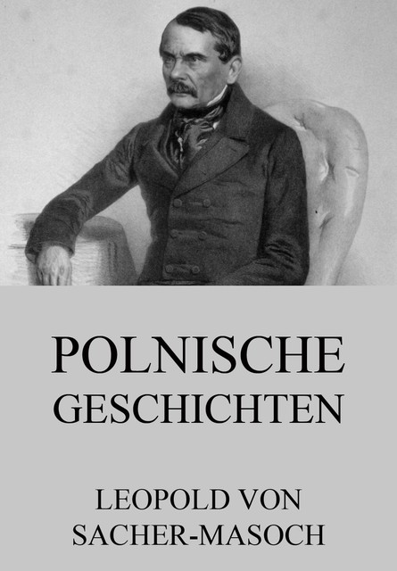 Polnische Geschichten, Leopold von Sacher-Masoch