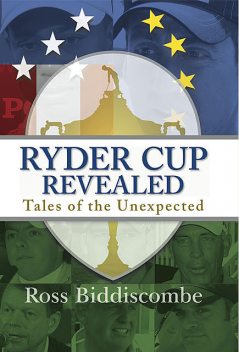 Ryder Cup Revealed, Ross Biddiscombe