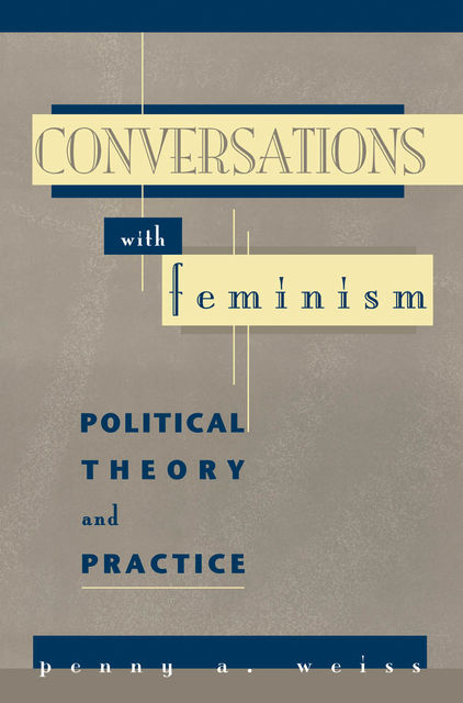 Conversations with Feminism, Penny A. Weiss