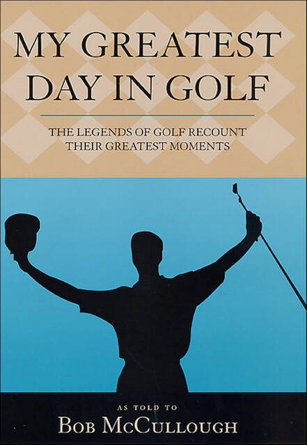 My Greatest Day in Golf, Bob McCullough