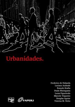 Urbanidades, Douglas Aguiar, Frederico de Holanda, Lucas Figueiredo, Luciana Andrade, Luciane Trigueiro, Paulo Rheingantz, Romulo Krafta, Vinicius Netto