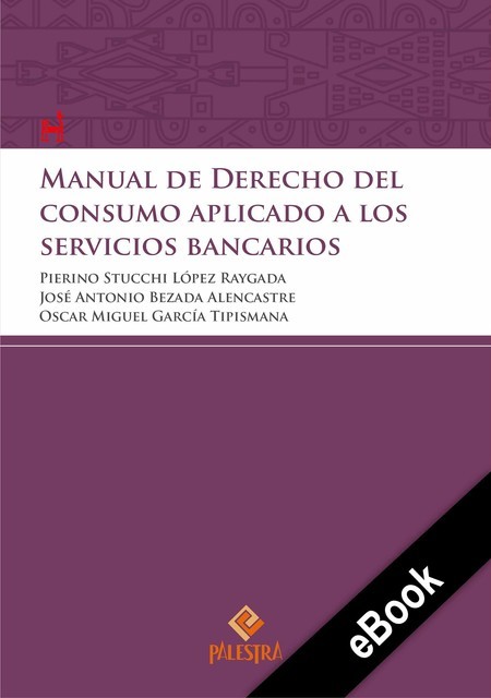 Manual de Derecho del consumidor aplicado a los servicios bancarios, Oscar García, José Antonio Bezada, Pierino Stucchi