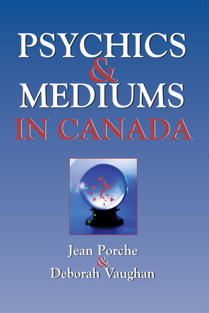 Psychics and Mediums in Canada, Deborah Vaughan, Jean Porche