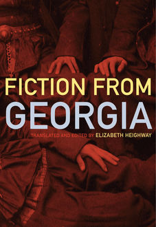 Fiction from Georgia, Translated by, Edited by Elizabeth Heighway