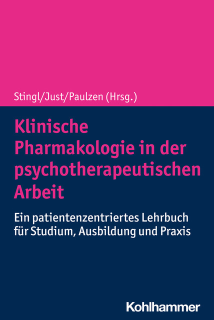 Klinische Pharmakologie in der psychotherapeutischen Arbeit, Julian Müller, Katja Just, Michael Paulzen, Albrecht Eisert, Julia C. Stingl, Justyna Wozniak, Ralf Hausmann, Susanne Gilsbach