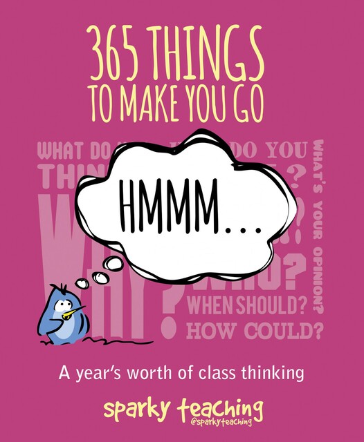 365 Things To Make You Go Hmmm, Sparky Teaching