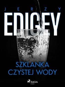 Szklanka czystej wody, Jerzy Edigey