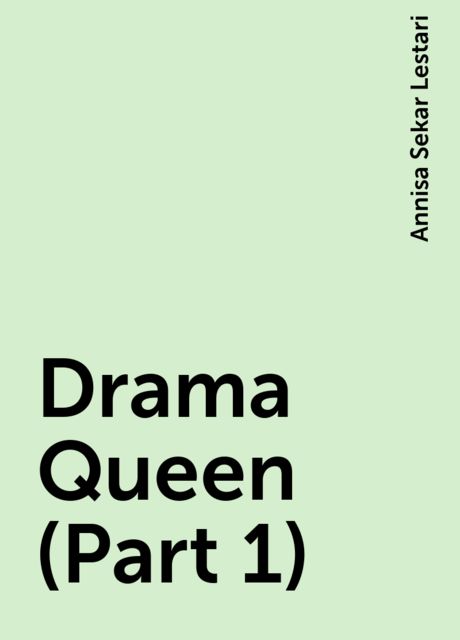 Drama Queen (Part 1), Annisa Sekar Lestari