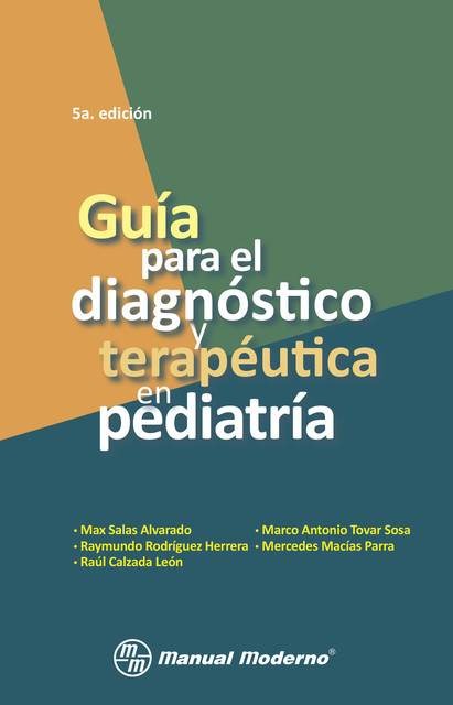 Guía para el diagnóstico y terapéutica en pediatría, Max Salas Alvarado, Raymundo Rodríguez Herrera, Raúl Calzada León