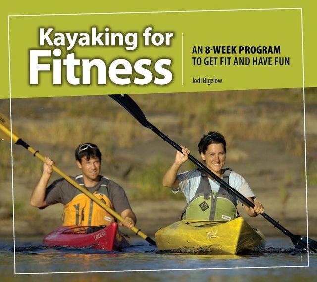 Kayaking for Fitness, Jodi Bigelow