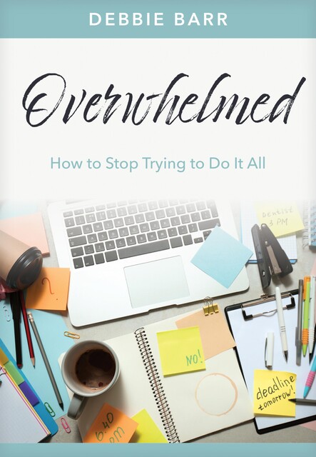 Overwhelmed, Debbie Barr