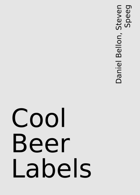 Cool Beer Labels, Daniel Bellon, Steven Speeg