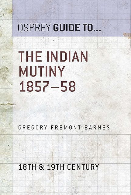 The Indian Mutiny 1857–58, Gregory Fremont-Barnes