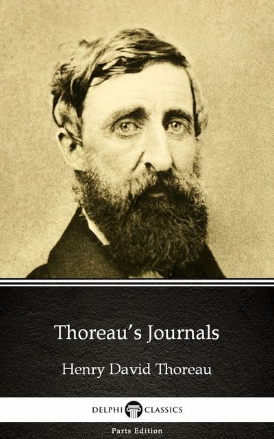 Thoreau’s Journals by Henry David Thoreau – Delphi Classics (Illustrated), 