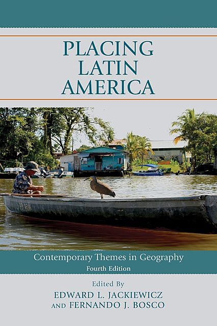 Placing Latin America, Edward L. Jackiewicz, Fernando J. Bosco