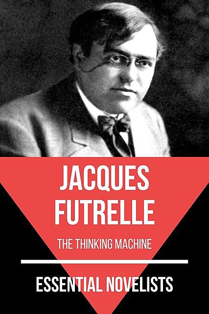 Essential Novelists – Jacques Futrelle, Jacques Futrelle, August Nemo