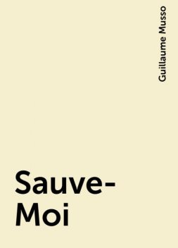 Sauve-Moi, Guillaume Musso