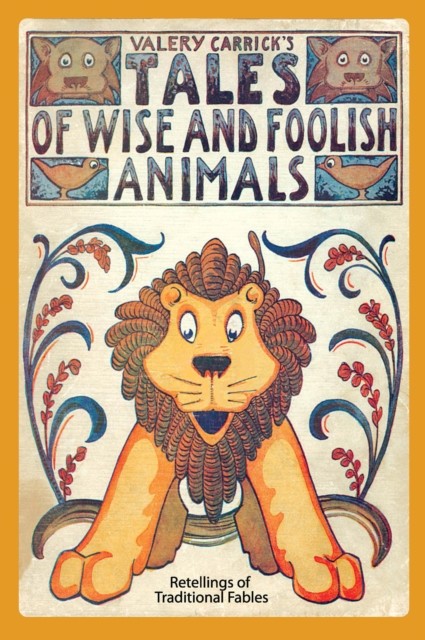 Tales of Wise and Foolish Animals, Valery Carrick