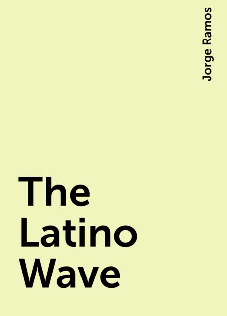The Latino Wave, Jorge Ramos