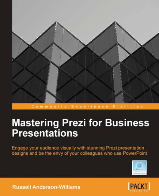 Mastering Prezi for Business Presentations, Russell Anderson-Williams