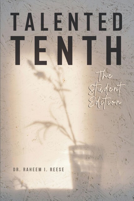 Talented Tenth: The Student Edition, Raheem I. Reese