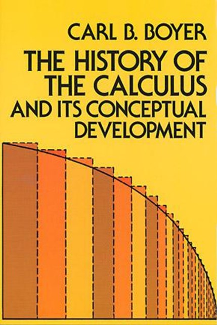 The History of the Calculus and Its Conceptual Development, Carl B.Boyer