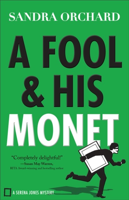 Fool and His Monet (Serena Jones Mysteries Book #1), Sandra Orchard