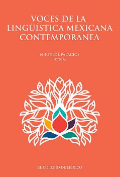 Voces de la ligüística mexicana contemporánea, Niktelol Palacios