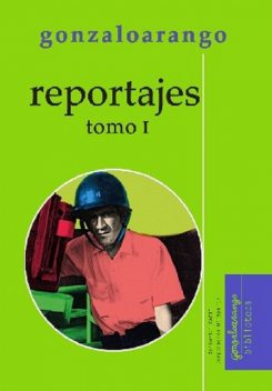 Reportajes, Gonzalo Arango
